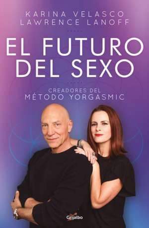 El Futuro del Sexo / The Future of Sex de Karina Velasco