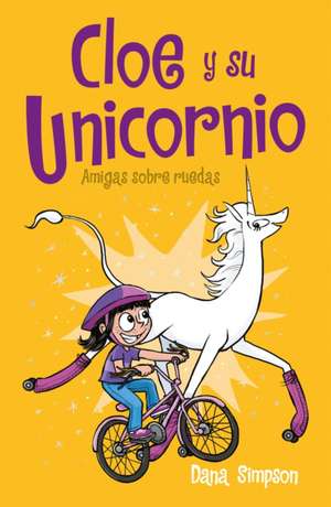 Amigas Sobre Ruedas / Unicorn on a Roll de Dana Simpson