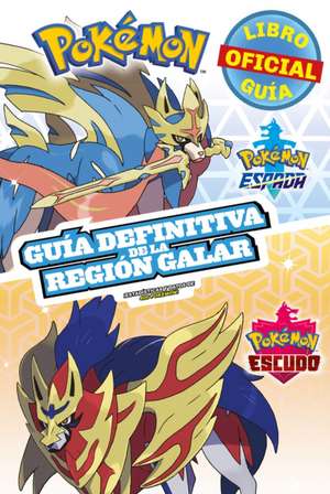 Pokémon Guía Definitiva de la Región Galar. Libro Oficial 2020. Pokémon Espada. Pokémon Escudo / Handbook to the Galar Region de Pokemon