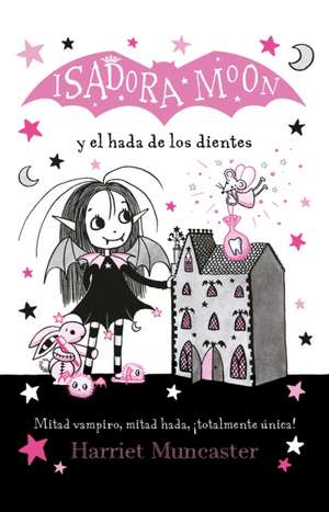 Isadora Moon Y El Hada de Los Dientes / Isadora Moon Meets the Tooth Fairy de Harriet Muncaster