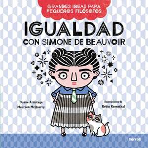 Igualdad Con Simone de Beauvoir / Big Ideas for Little Philosophers: Equality with Simone de Beauvoir de Duane Armitage