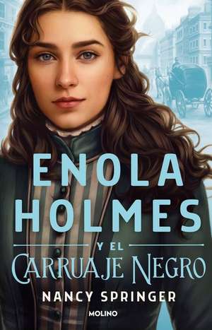 Enola Holmes Y El Carruaje Negro / Enola Holmes and the Black Barouche de Nancy Springer