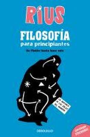 Filosofía Para Principiantes. de Platón Hasta Hace Rato (Edición Especial) / Phi Losophy for Beginners (Special Edition) de Rius