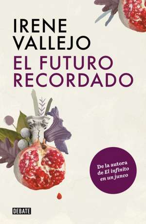 El Futuro Recordado / The Remembered Future de Irene Vallejo