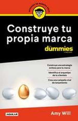 Construye Tu Propia Marca Para Dummies / Launching & Building a Brand for Dummies de Amy Will