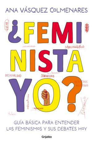 ¿Feminista, Yo? / ¿Me, a Feminist? de Ana Vásquez Colmenares