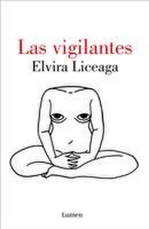 Las Vigilantes / The Vigilant de Elvira Liceaga