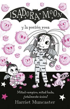 Isadora Moon Y La Poción Rosa / Isadora Moon Gets the Magic Pox de Harriet Muncaster