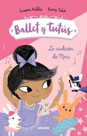 Ballet Y Tutús 5 - La Audición de Mimi / Ballet Bunnies #5: The Big Audition de Swapna Reddy