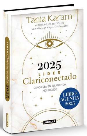 Libro Agenda. Lider Clariconectado 2025 / Agenda Book. a Life with Angels 2025 de Tania Karam