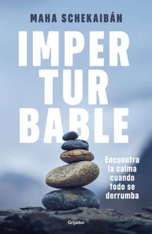 Imperturbable / Unflappable de Maha Schekaiban