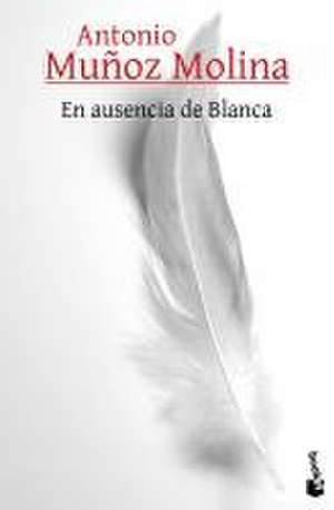 En Ausencia de Blanca de Antonio Muñoz