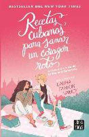 Recetas Cubanas Para Sanar Un Corazón Roto / A Cuban Girl's Guide to Tea and Tomorrow (Spanish Edition) de Laura Taylor Namey