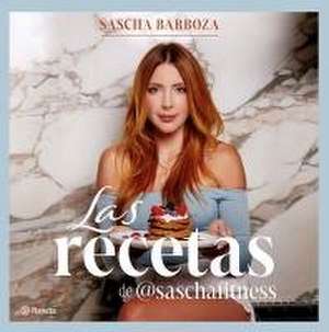 Las Recetas de @Saschafitness (Nueva Edición 10 Aniversario) / @Saschafitness' Recipes (New 10th Anniversary Edition) de Sascha Barboza