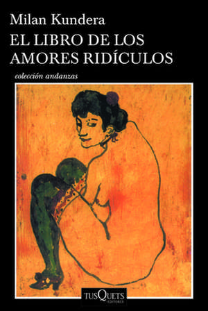 El Libro de Los Amores Rídiculos / Laughable Loves de Milan Kundera