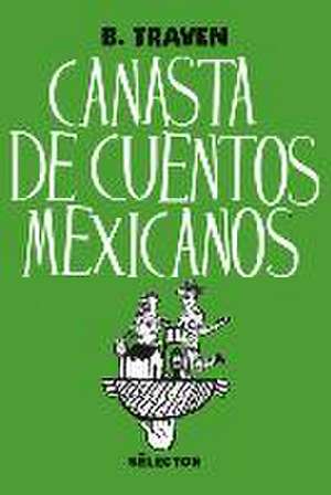 Canasta de Cuentos Mexicanos de Bruno Traven