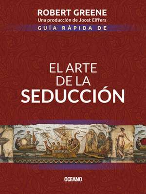 Guía Rápida de El Arte de la Seducción de Robert Greene