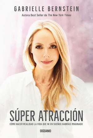 Super Atracción de Gabrielle Bernstein