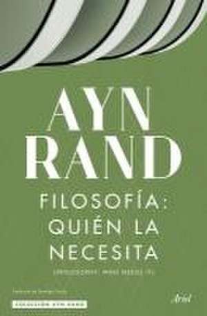 Filosofía: Quién La Necesita de Ayn Ayn