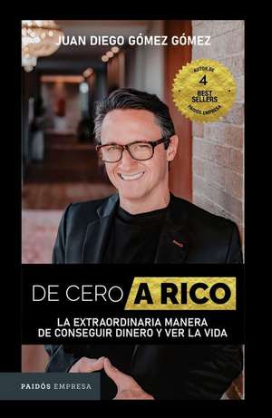 de Cero a Rico de Juan Diego Gómez