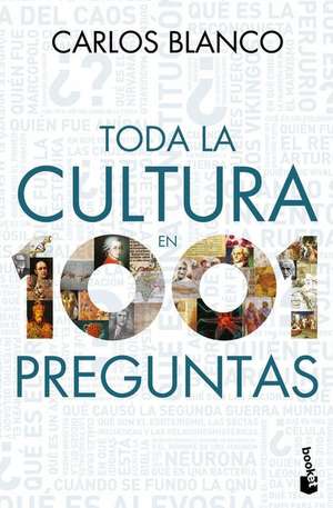 Toda La Cultura En 1001 Preguntas de Carlos Blanco