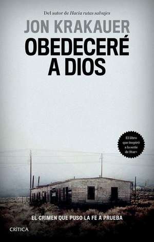 Obedeceré a Dios: El Crimen Que Puso La Fe a Prueba / Under the Banner of Heaven. a Story of Violent Faith de Jon Jon