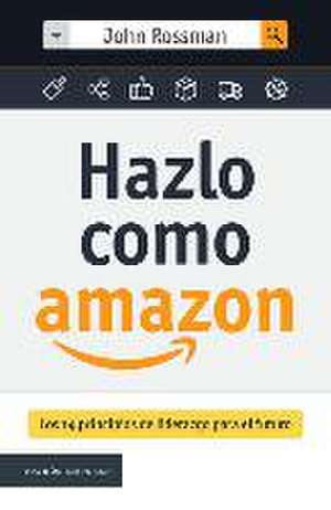 Hazlo Como Amazon de John Rossman