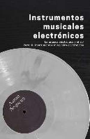 Instrumentos musicales electrónicos: La música electrónica y el DJ - Parte II de Aaron Sequeira