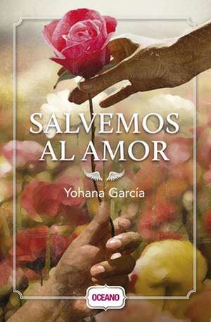 Salvemos Al Amor de Yohana Garcia