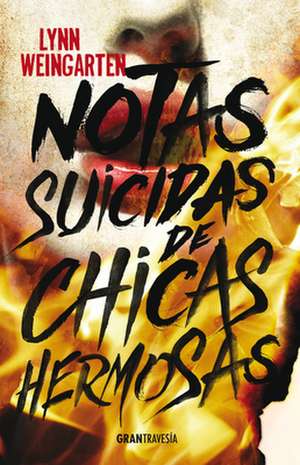 Notas Suicidas de Chicas Hermosas de Lynn Weingarten