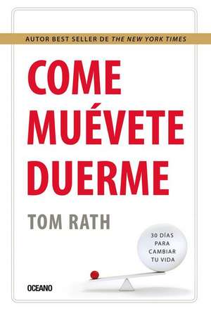 Come, Muévete Y Duerme de Tom Rath