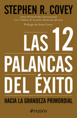 Las 12 Palancas del Exito de Stephen Covey