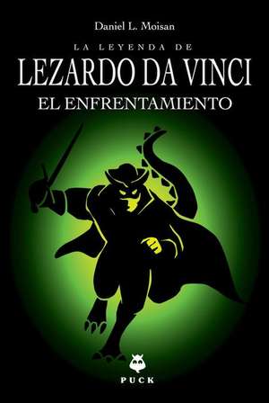 Leyenda de Lezardo Da Vinci, La. El Enfrentamiento de Daniel L. Moisan