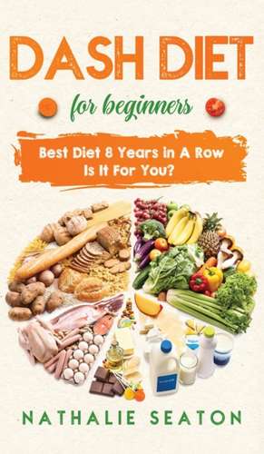 DASH DIET For Beginners de Nathalie Seaton