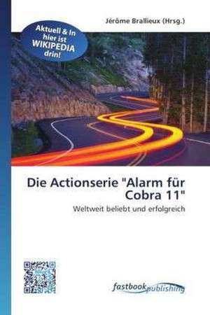 Die Actionserie "Alarm für Cobra 11" de Jérôme Brallieux