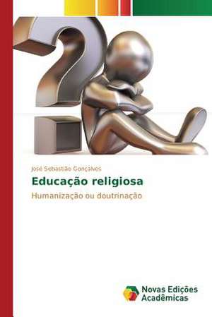 Educacao Religiosa: Um Estudo de Caso de José Sebastião Gonçalves