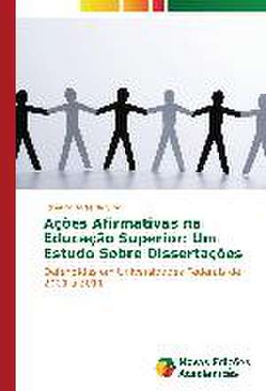 Acoes Afirmativas Na Educacao Superior: Um Estudo Sobre Dissertacoes de Edneuza Alves da Silva