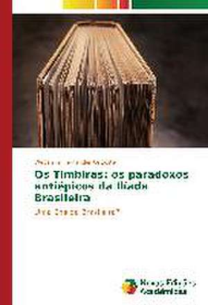 OS Timbiras: OS Paradoxos Antiepicos Da Iliada Brasileira de Weberson Fernandes Grizoste