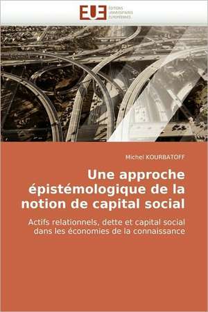 Une approche épistémologique de la notion de capital social de Michel KOURBATOFF