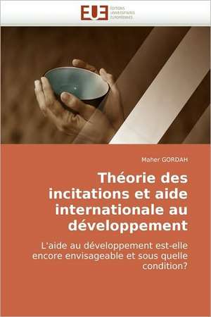 Theorie Des Incitations Et Aide Internationale Au Developpement de Maher Gordah