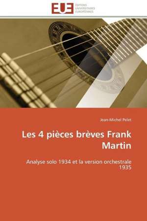 Les 4 Pieces Breves Frank Martin: Uma Analise Semiotica E Seu Legado Na Cultura Do Videoclipe. de Jean-Michel Pelet