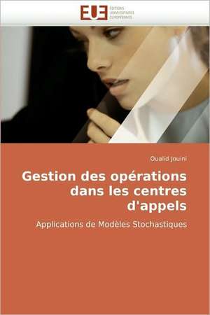 Gestion des opérations dans les centres d'appels de Oualid Jouini