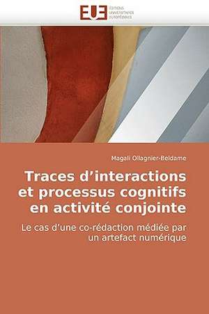 Traces d'interactions et processus cognitifs en activité conjointe de Magali Ollagnier-Beldame