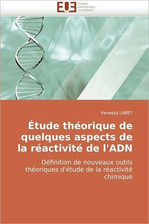 Étude théorique de quelques aspects de la réactivité de l'ADN de Vanessa Labet