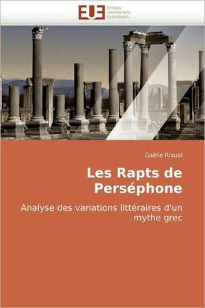 Les Rapts de Persephone: Approche Pheno-Corpusculaire de Gaëlle Rioual