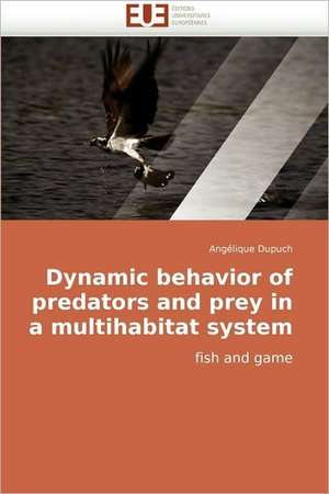 Dynamic behavior of predators and prey in a multihabitat system de Angélique Dupuch