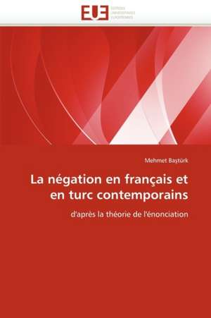 La négation en français et en turc contemporains de Mehmet Baştürk