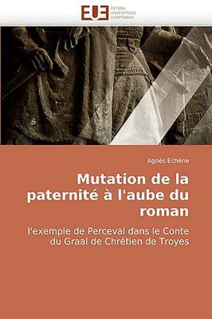 Mutation de la paternité à l'aube du roman de Agnès Echène