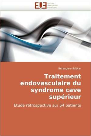 Traitement endovasculaire du syndrome cave supérieur de Bérangère Szitkar