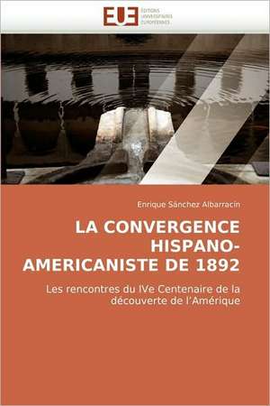 La Convergence Hispano-Americaniste de 1892 de Enrique Sánchez Albarracín